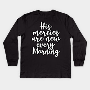 His mercies are new every morning Kids Long Sleeve T-Shirt